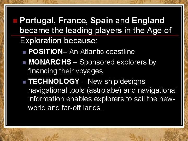 n Portugal, France, Spain and England became the leading players in the Age of