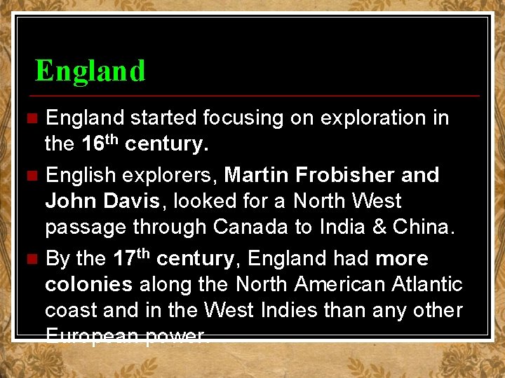 England started focusing on exploration in the 16 th century. n English explorers, Martin