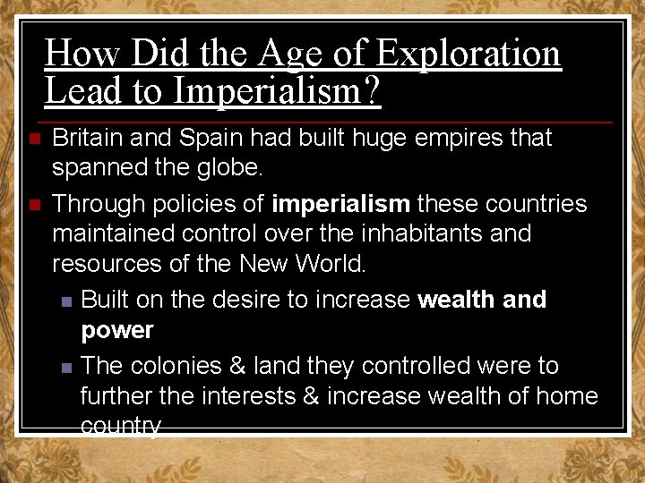 How Did the Age of Exploration Lead to Imperialism? n n Britain and Spain