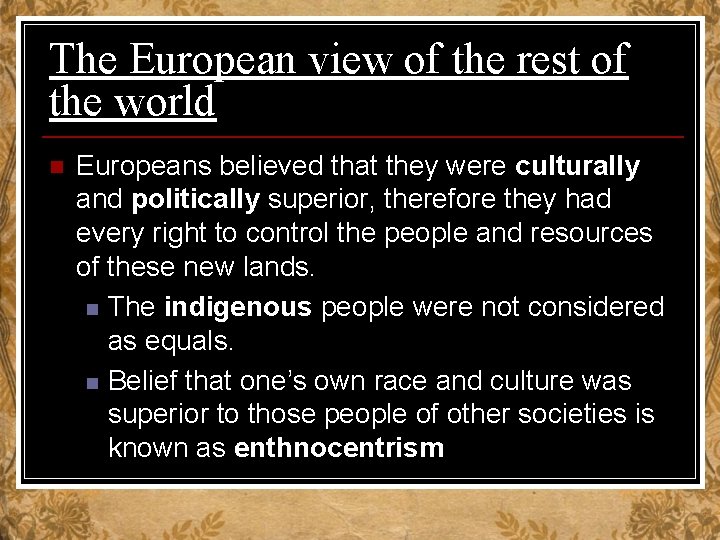 The European view of the rest of the world n Europeans believed that they