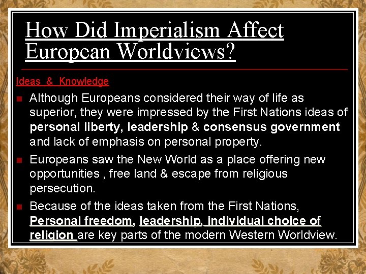 How Did Imperialism Affect European Worldviews? Ideas & Knowledge n n n Although Europeans