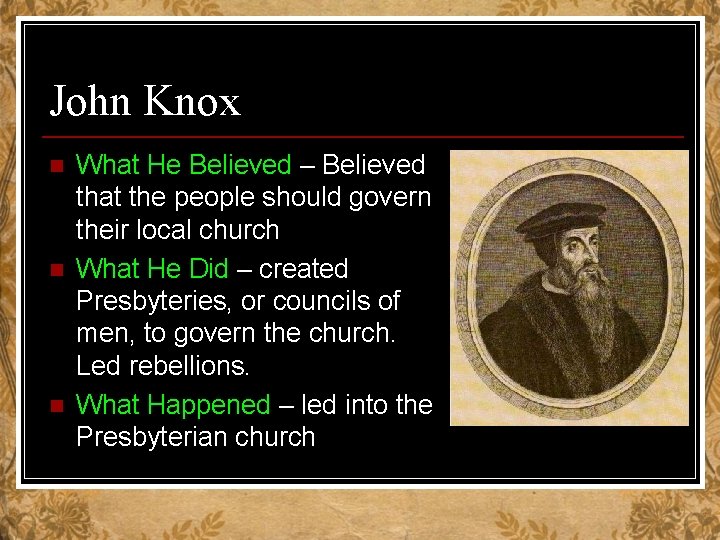 John Knox n n n What He Believed – Believed that the people should