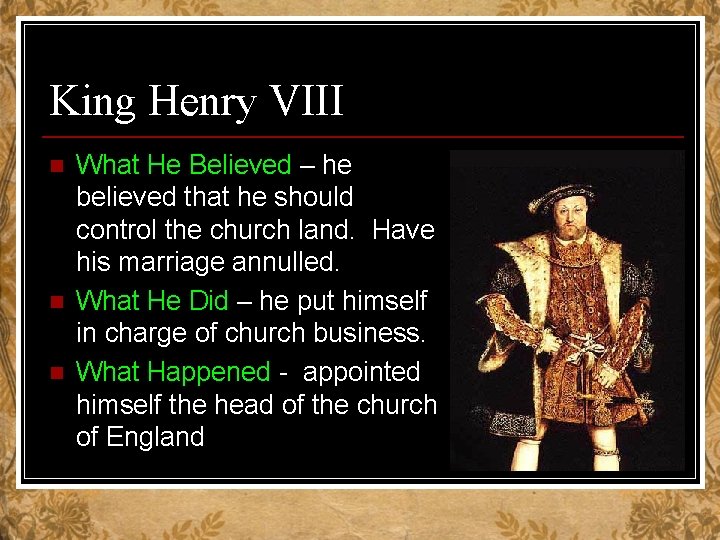 King Henry VIII n n n What He Believed – he believed that he
