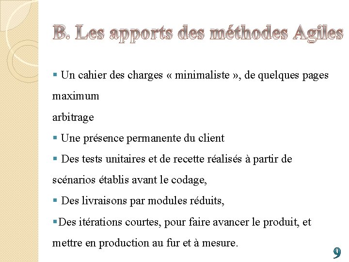 B. Les apports des méthodes Agiles § Un cahier des charges « minimaliste »