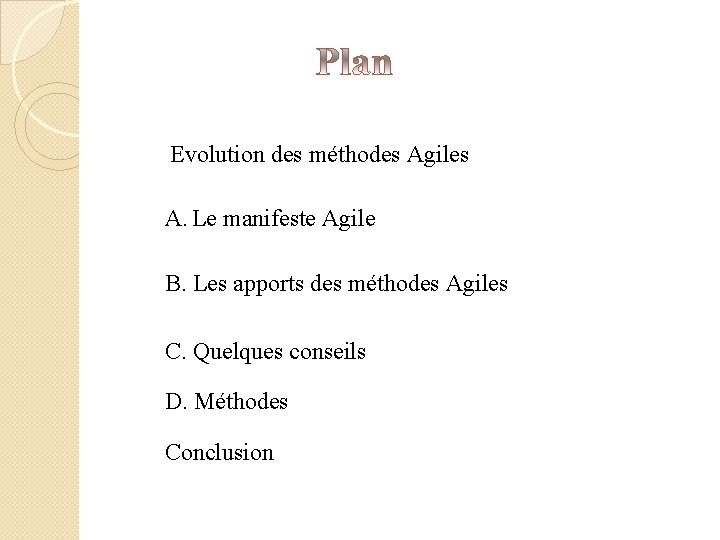Evolution des méthodes Agiles A. Le manifeste Agile B. Les apports des méthodes Agiles