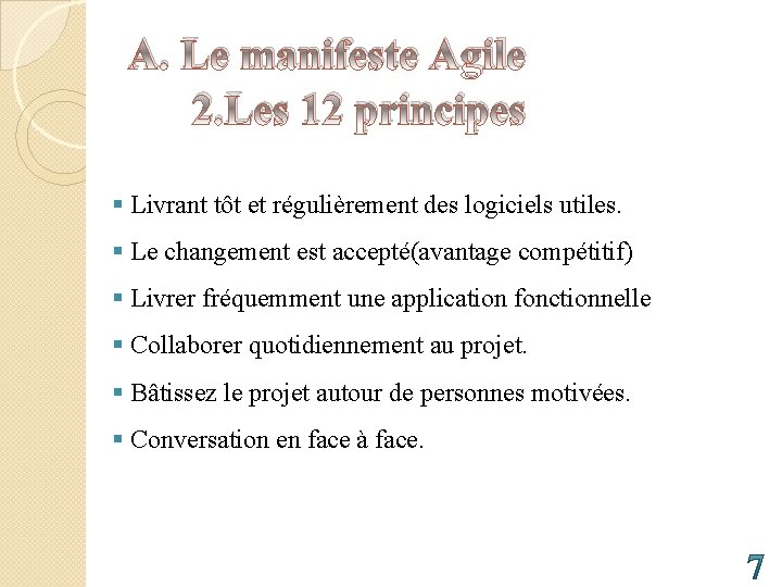 A. Le manifeste Agile 2. Les 12 principes § Livrant tôt et régulièrement des