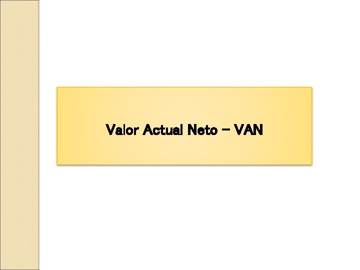 Valor Actual Neto - VAN 