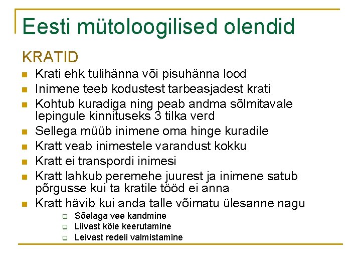 Eesti mütoloogilised olendid KRATID n n n n Krati ehk tulihänna või pisuhänna lood