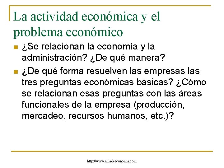 La actividad económica y el problema económico n n ¿Se relacionan la economía y