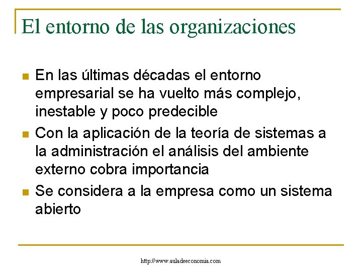 El entorno de las organizaciones n n n En las últimas décadas el entorno