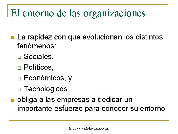 El entorno de las organizaciones n n La rapidez con que evolucionan los distintos El entorno de las organizaciones n n La rapidez con que evolucionan los distintos