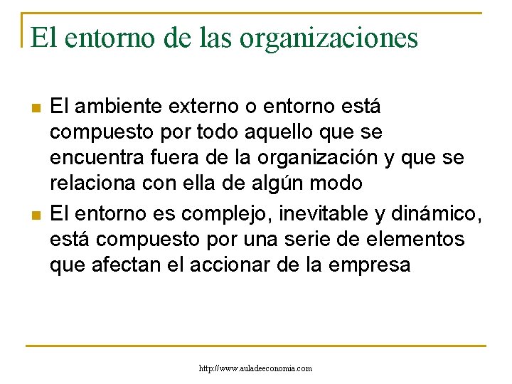 El entorno de las organizaciones n n El ambiente externo o entorno está compuesto El entorno de las organizaciones n n El ambiente externo o entorno está compuesto