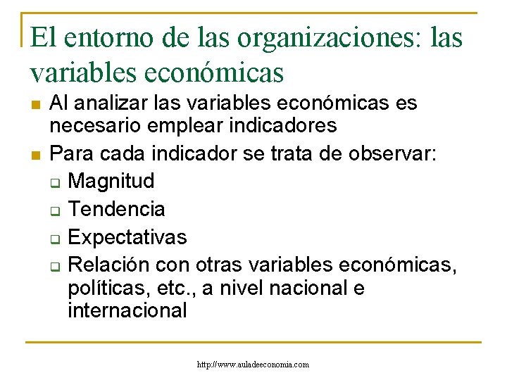 El entorno de las organizaciones: las variables económicas n n Al analizar las variables