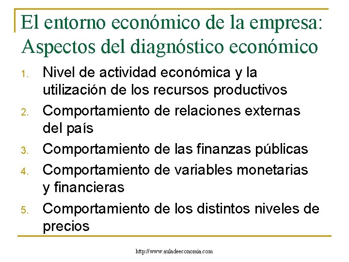 El entorno económico de la empresa: Aspectos del diagnóstico económico 1. 2. 3. 4. El entorno económico de la empresa: Aspectos del diagnóstico económico 1. 2. 3. 4.