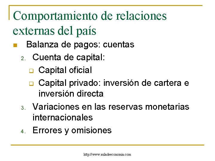 Comportamiento de relaciones externas del país n Balanza de pagos: cuentas 2. Cuenta de