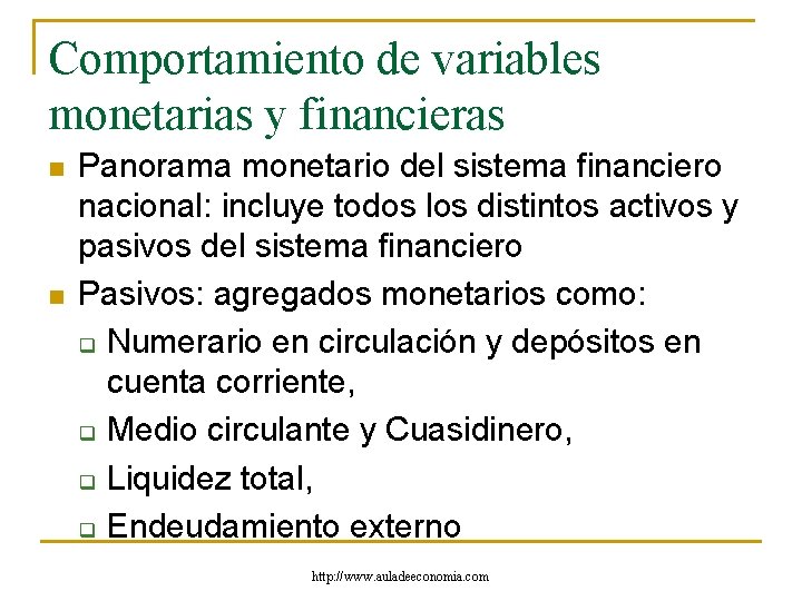 Comportamiento de variables monetarias y financieras n n Panorama monetario del sistema financiero nacional: