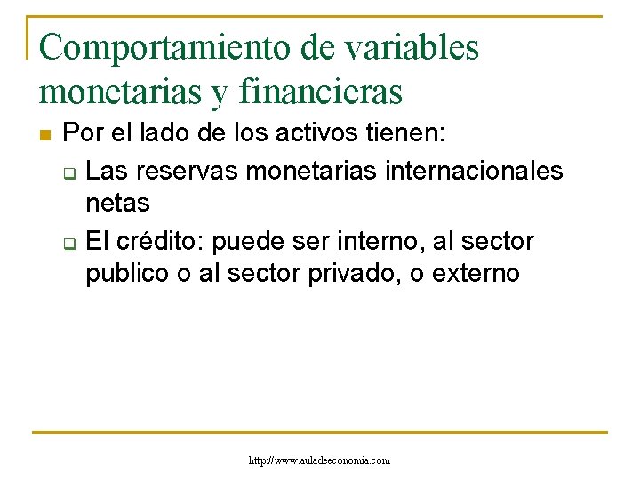 Comportamiento de variables monetarias y financieras n Por el lado de los activos tienen: Comportamiento de variables monetarias y financieras n Por el lado de los activos tienen: