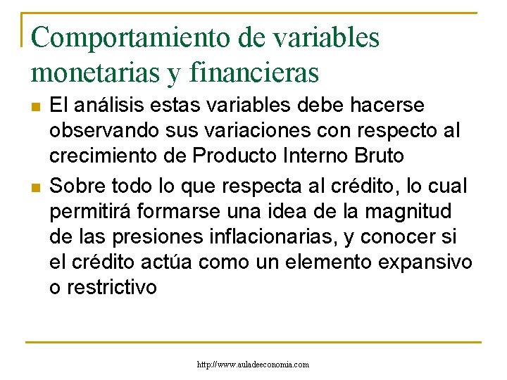 Comportamiento de variables monetarias y financieras n n El análisis estas variables debe hacerse Comportamiento de variables monetarias y financieras n n El análisis estas variables debe hacerse