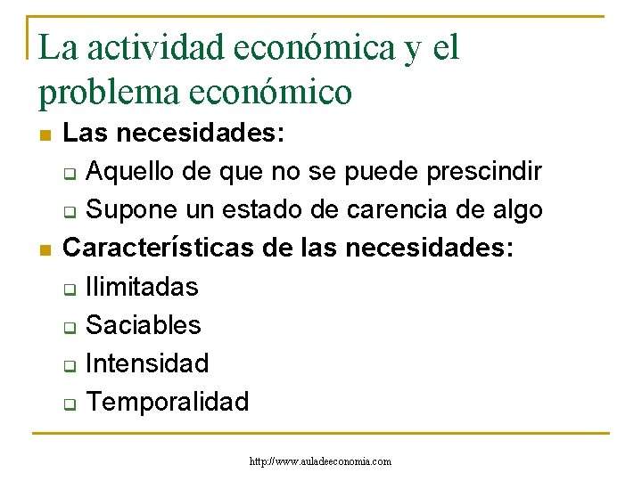 La actividad económica y el problema económico n n Las necesidades: q Aquello de