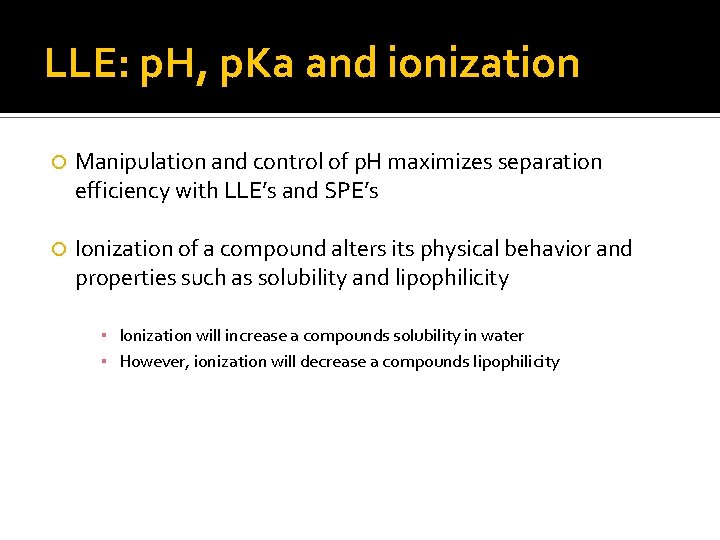 LLE: p. H, p. Ka and ionization Manipulation and control of p. H maximizes