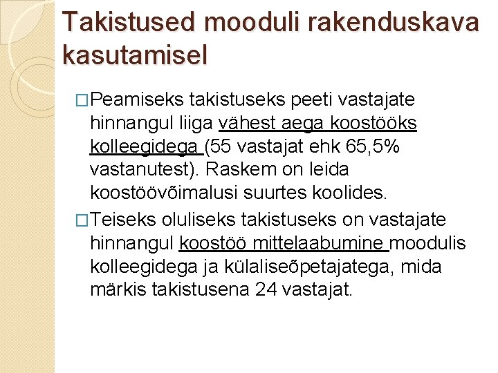 Takistused mooduli rakenduskava kasutamisel �Peamiseks takistuseks peeti vastajate hinnangul liiga vähest aega koostööks kolleegidega