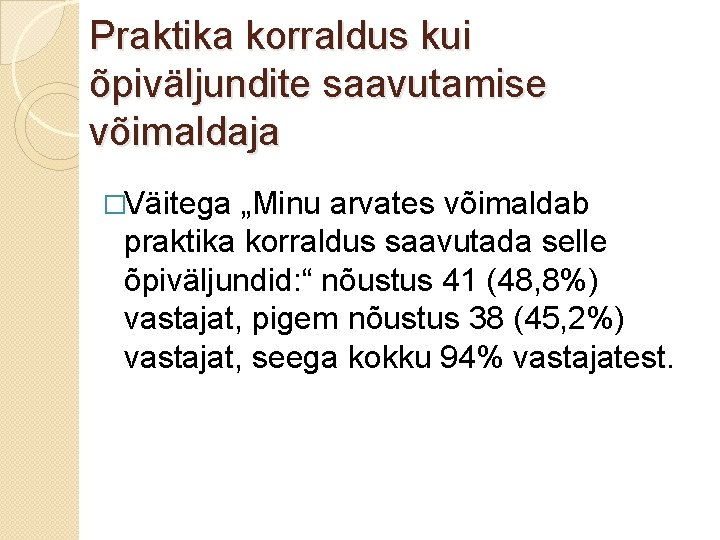 Praktika korraldus kui õpiväljundite saavutamise võimaldaja �Väitega „Minu arvates võimaldab praktika korraldus saavutada selle