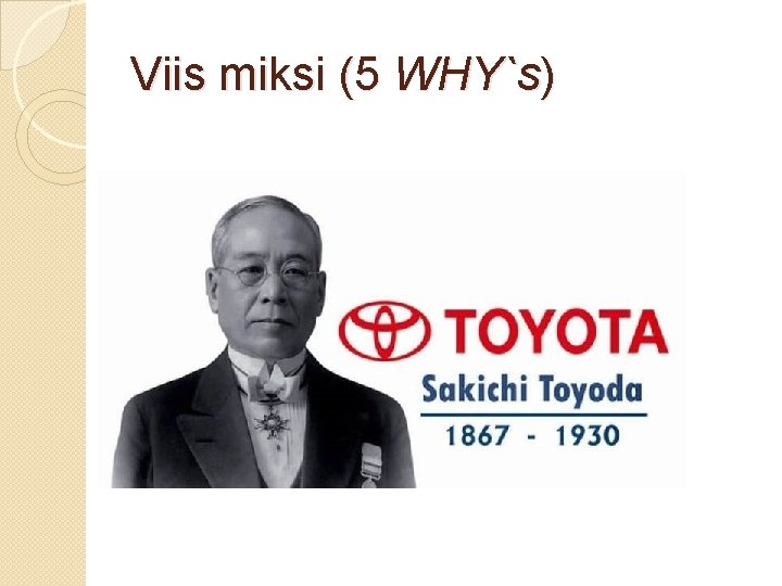 Viis miksi (5 WHY`s) 