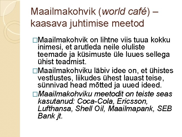 Maailmakohvik (world café) – kaasava juhtimise meetod �Maailmakohvik on lihtne viis tuua kokku inimesi,