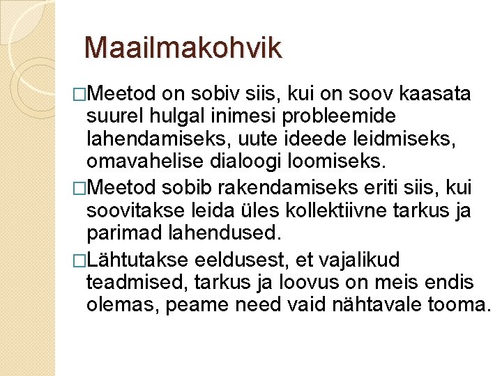 Maailmakohvik �Meetod on sobiv siis, kui on soov kaasata suurel hulgal inimesi probleemide lahendamiseks,