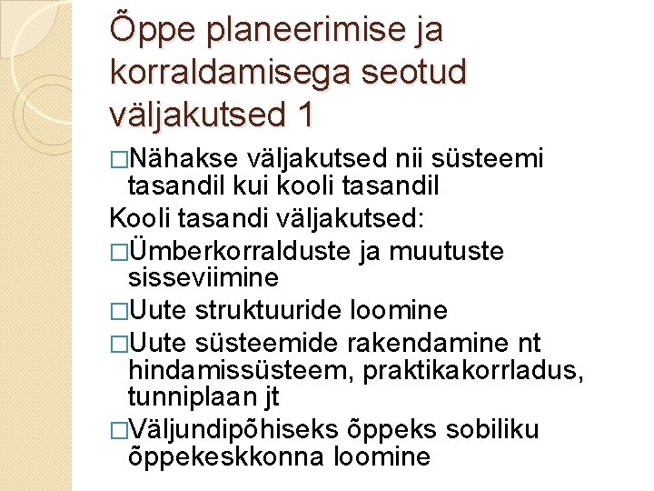 Õppe planeerimise ja korraldamisega seotud väljakutsed 1 �Nähakse väljakutsed nii süsteemi tasandil kui kooli