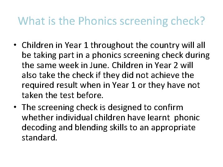 What is the Phonics screening check? • Children in Year 1 throughout the country