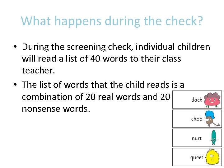 What happens during the check? • During the screening check, individual children will read