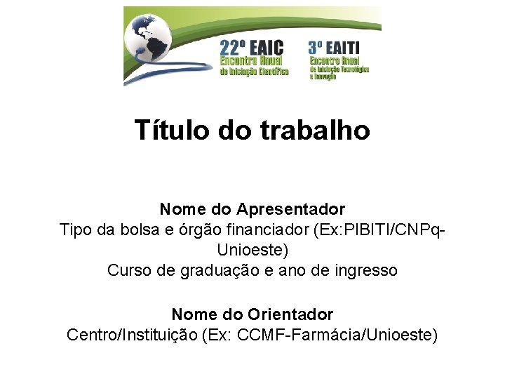Título do trabalho Nome do Apresentador Tipo da bolsa e órgão financiador (Ex: PIBITI/CNPq.