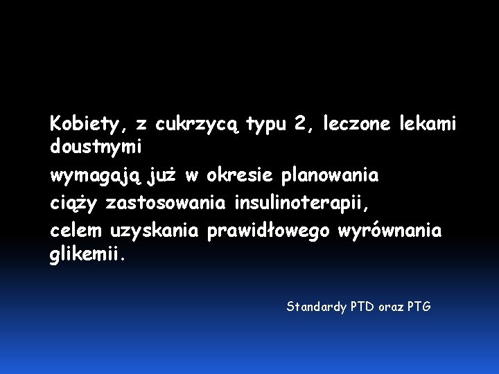 Kobiety, z cukrzycą typu 2, leczone lekami doustnymi wymagają już w okresie planowania ciąży