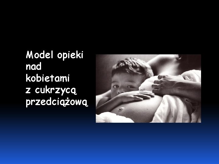 Model opieki nad kobietami z cukrzycą przedciążową 