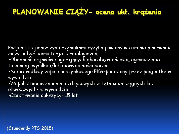 PLANOWANIE CIĄŻY- ocena ukł. krążenia Pacjentki z poniższymi czynnikami ryzyka powinny w okresie planowania