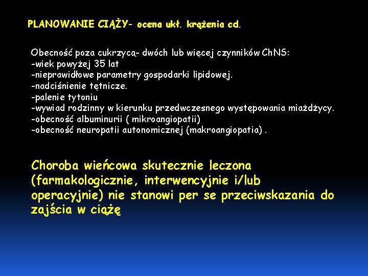 PLANOWANIE CIĄŻY- ocena ukł. krążenia cd. Obecność poza cukrzycą- dwóch lub więcej czynników Ch.