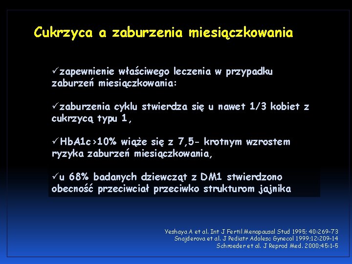 Cukrzyca a zaburzenia miesiączkowania üzapewnienie właściwego leczenia w przypadku zaburzeń miesiączkowania: üzaburzenia cyklu stwierdza