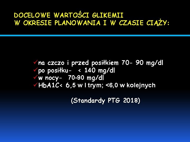 DOCELOWE WARTOŚCI GLIKEMII W OKRESIE PLANOWANIA I W CZASIE CIĄŻY: üna czczo i przed