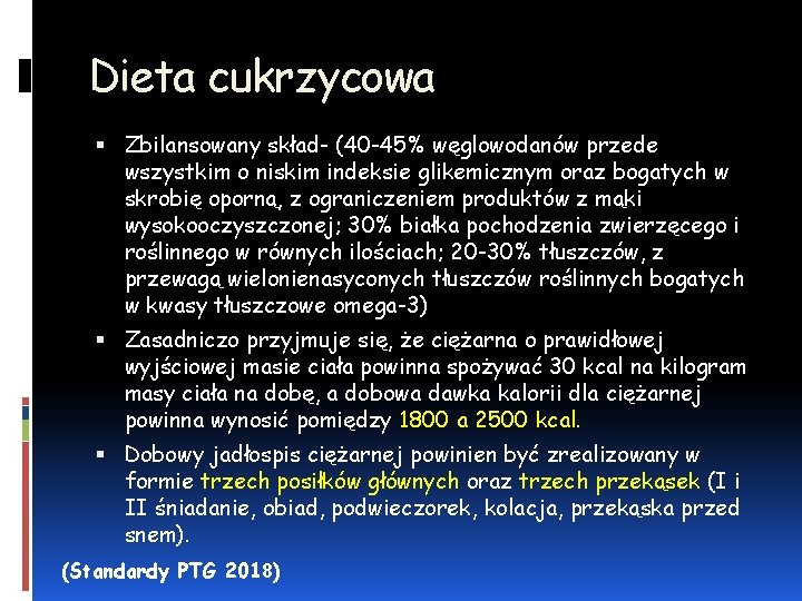 Dieta cukrzycowa Zbilansowany skład- (40 -45% węglowodanów przede wszystkim o niskim indeksie glikemicznym oraz