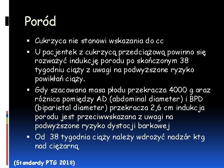 Poród Cukrzyca nie stanowi wskazania do cc U pacjentek z cukrzycą przedciążową powinno się