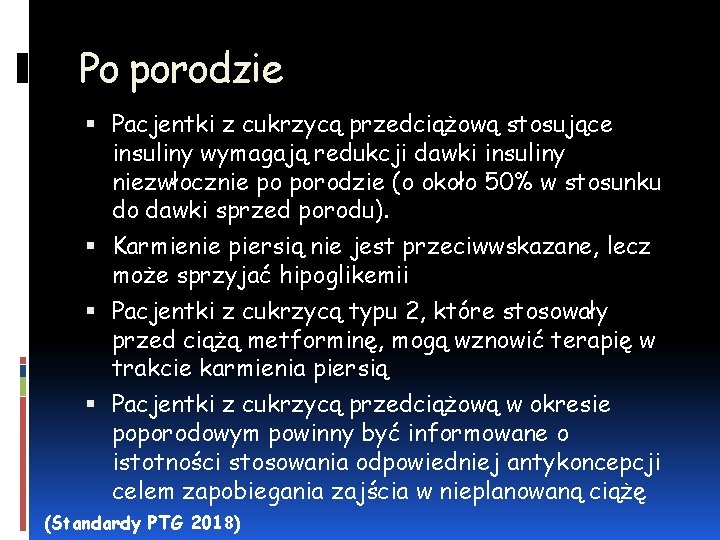 Po porodzie Pacjentki z cukrzycą przedciążową stosujące insuliny wymagają redukcji dawki insuliny niezwłocznie po