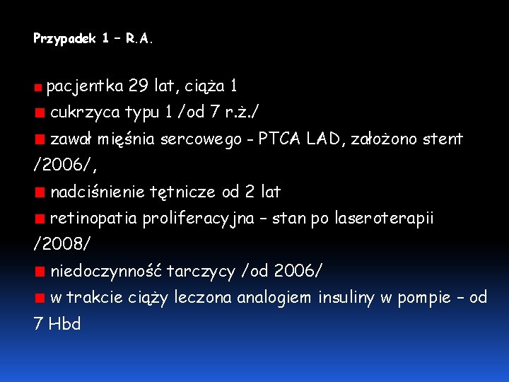 Przypadek 1 – R. A. pacjentka 29 lat, ciąża 1 cukrzyca typu 1 /od