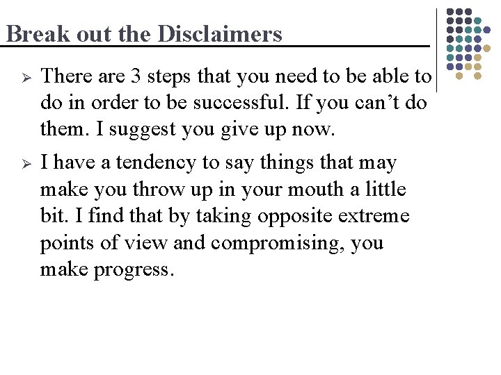 Break out the Disclaimers Ø Ø There are 3 steps that you need to
