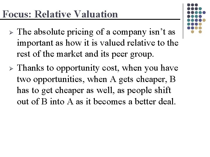Focus: Relative Valuation Ø Ø The absolute pricing of a company isn’t as important