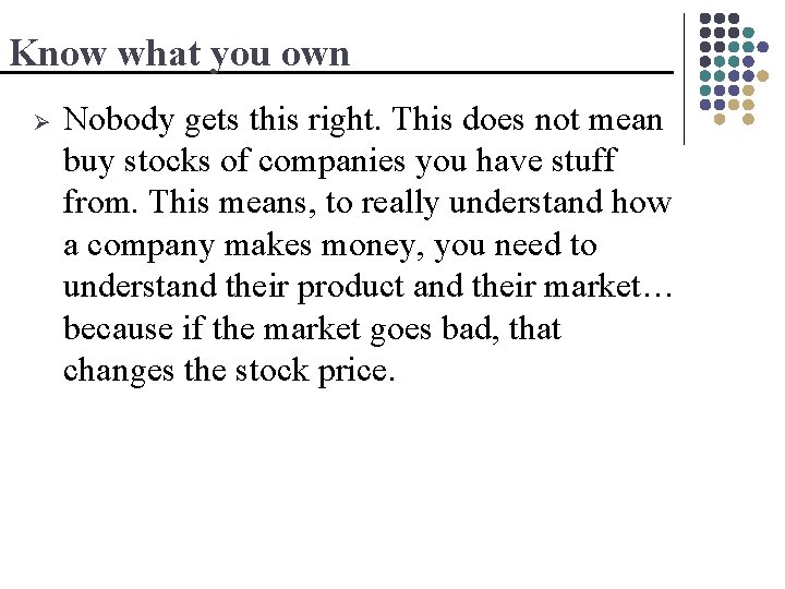 Know what you own Ø Nobody gets this right. This does not mean buy