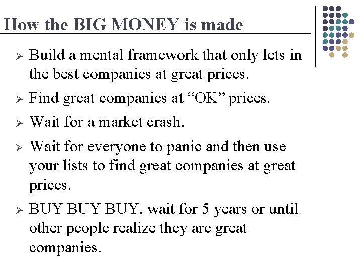 How the BIG MONEY is made Ø Build a mental framework that only lets