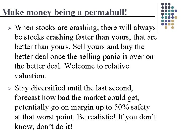 Make money being a permabull! Ø Ø When stocks are crashing, there will always
