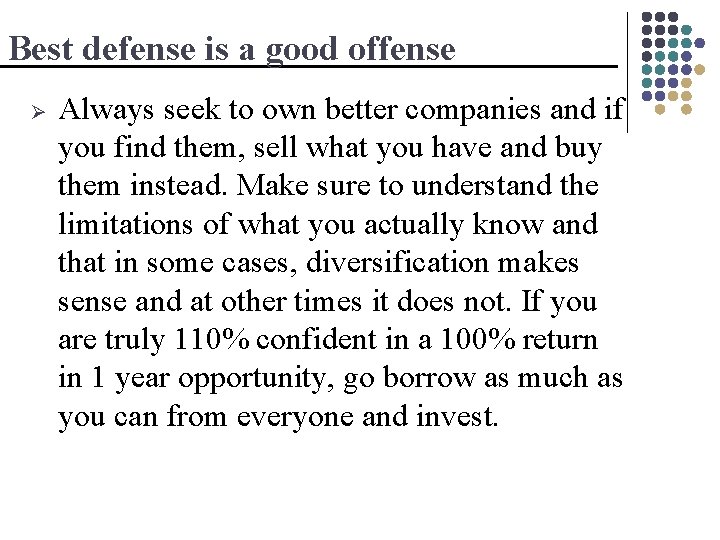Best defense is a good offense Ø Always seek to own better companies and