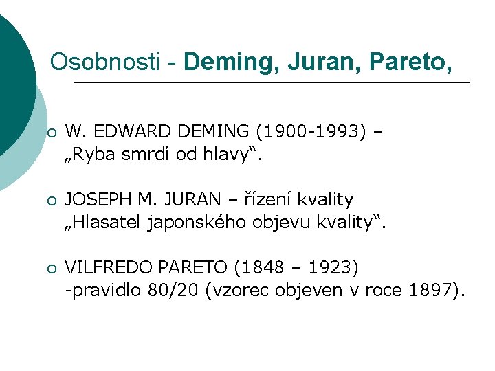 Osobnosti - Deming, Juran, Pareto, ¡ W. EDWARD DEMING (1900 -1993) – „Ryba smrdí